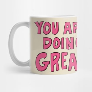 You are doing great! Mug